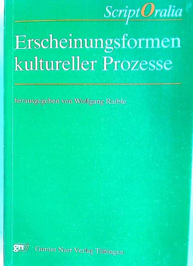 Erscheinungsformen kultureller Prozesse. Jahrbuch 1988 des Sonderforschungsbereichs "Übergänge und Spannungsfelder zwischen Mündlichkeit und Schriftlichkeit".