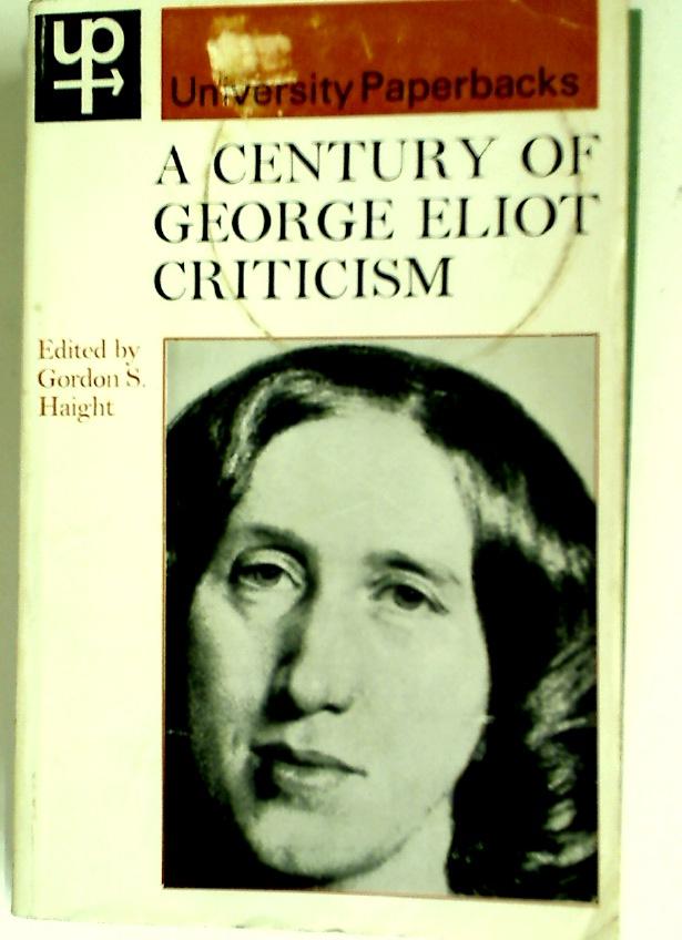 A Century of George Eliot Criticism. - Eliot, George]; Haight, Gordon [Ed]