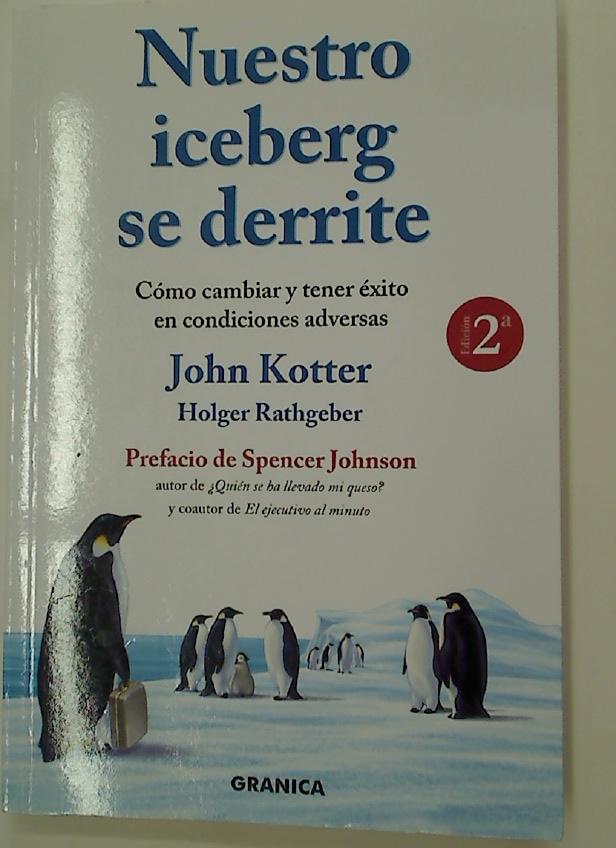 Nuestro iceberg se derrite. Como cambiar y tener exito en condiciones adversas. - Kotter, John ; Rathgeber, Holger ; Johnson, Spencer [Preface]