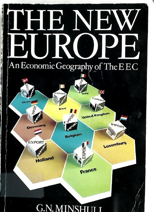 New Europe: Economic Geography of the E.E.C. - Minshull, G N
