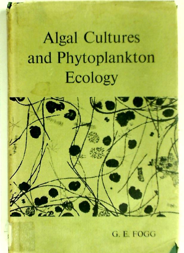 Algal Cultures and Phytoplankton Ecology. - Fogg, G E
