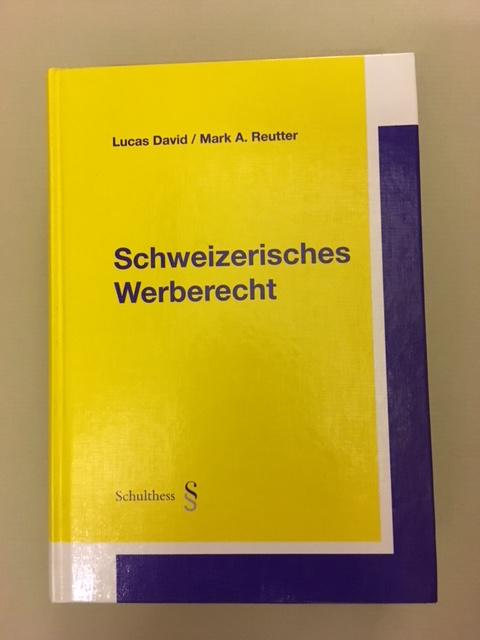 Schweizerisches Werberecht - DAVID, LUCAS / REUTTER, A.MARK