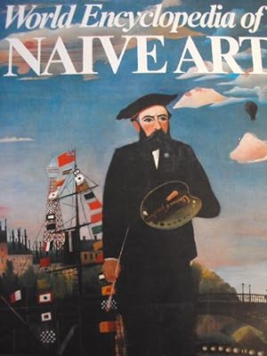 World Encyclopedia of Naive Art: A Hundred Years of Naive Art