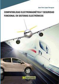 COMPATIBILIDAD ELECTROMAGNÉTICA Y SEGURIDAD FUNCIONAL EN SISTEMAS ELECTRÓNICOS - LÓPEZ VERAGUAS, JOAN PERE