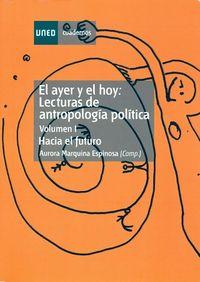 EL AYER Y EL HOY : LECTURAS DE ANTROPOLOGÍA POLÍTICA I