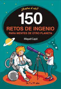 150 RETOS DE INGENIO PARA MENTES DE OTRO PLANETA