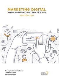 MARKETING DIGITAL. MOBILE MARKETING, SEO Y ANALÍTICA WEB. EDICIÓN 2017