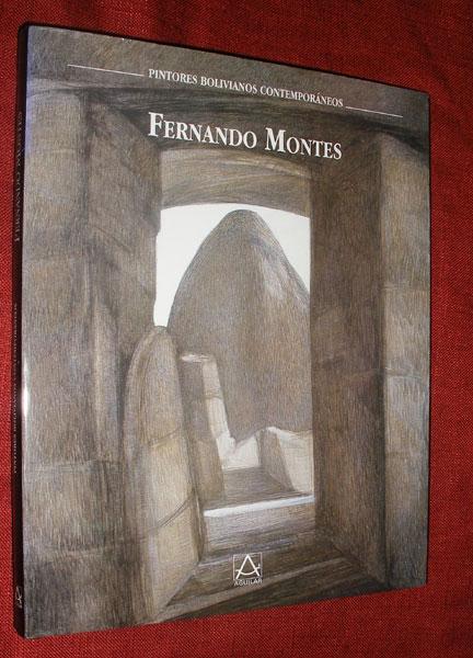 FERNANDO MONTES; Obra 1957-1999 (Pintores Bolivianos Contemporáneos) - MONTES, Fernando