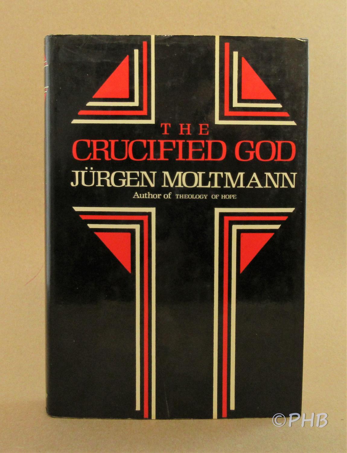 The Crucified God: The Cross of Christ As the Foundation and Criticism of Christian Theology