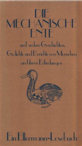 Die mechanische Ente: Geschichten, Gedichte und Berichte von Menschen und ihren Erfindungen