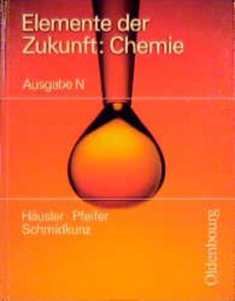 Elemente der Zukunft: Chemie Ausgabe N: Elemente der Chemie