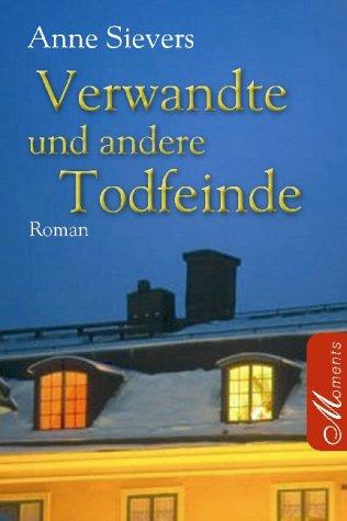 Verwandte und andere Todfeinde - Sievers, Anne