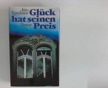 Glück hat seinen Preis : Roman. [311 S. ; 21 cm Leinen]