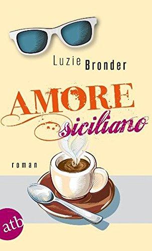 Amore siciliano: Roman - Bronder, Luzie