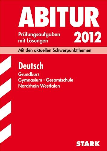 Abitur-Prüfungsaufgaben Gymnasium /Gesamtschule Nordrhein-Westfalen. Mit Lösungen; Deutsch Grundkurs 2012 - Berthold, Heizmann, Oldeweme Christoph und Peters Peter