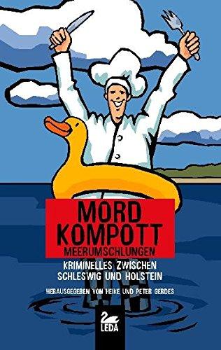 Mordkompott meerumschlungen: Kriminelles zwischen Schleswig und Holstein - Gerdes, Heike und Peter Gerdes