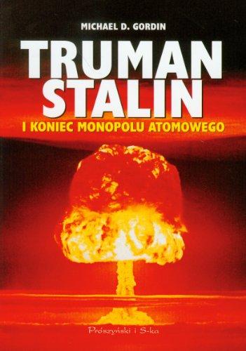 Truman Stalin i koniec monopolu atomowego - Gordin, Michael