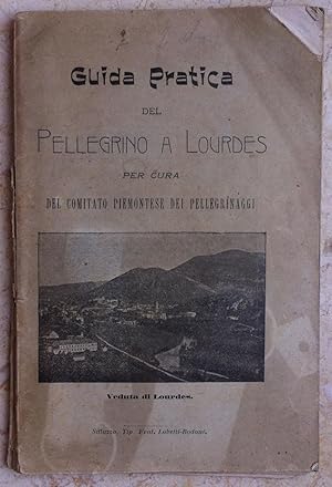 Guida Pratica Del Pellegrinaggio A Lourdes-Comitato Piemontese Dei Pellegrinaggi