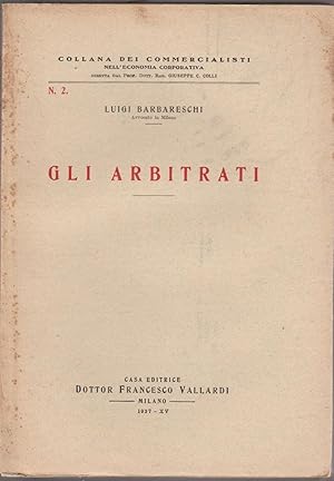 Collana Dei Commercialisti L. Barbareschi Gli Arbitrati Ed. Vallardi 1937-L4708