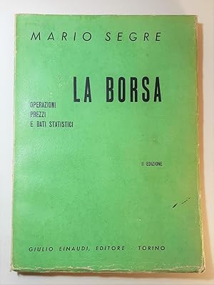 Mario Segre La borsa operazioni prezzi e dati statistici seconda edizione Einaudi 1935