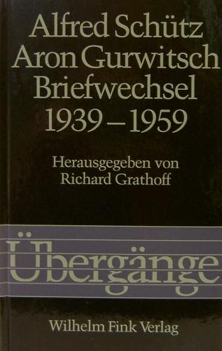 Alfred Schütz / Aron Gurwitsch. Briefwechsel 1939 - 1959