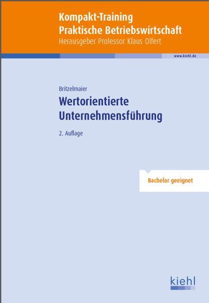 Wertorientierte Unternehmensführung. Kompakt-Training praktische Betriebswirtschaft - Bernd, Britzelmaier