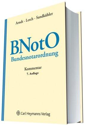 BNotO - Bundesnotarordnung. Kommentar - Lerch, Klaus, Gerd Sandkühler und Herbert Arndt