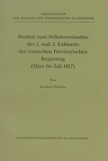 Studien zum Selbstverständnis des 1. und 2. Kabinetts der russischen Provisorischen Regierung (März bis Juli 1917) (Gottingische Gelehrte Anzeigen, Band 78)