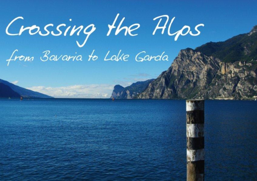 Crossing the Alps from Bavaria to Lake Garda / UK-Version (Poster Book DIN A4 Landscape) - Del Luongo, Claudio