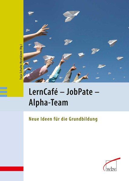 LernCafé - JobPate - Alpha-Team Neue Ideen für die Grundbildung - Schulte-Hyytiäinen, Tuija