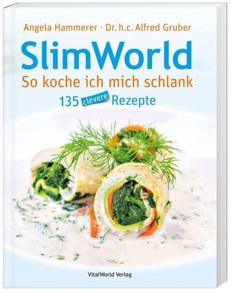 SlimWorld - So koche ich mich schlank: 135 clevere Rezepte