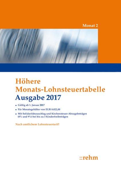 Höhere Monats-Lohnsteuertabelle 2017 Solidaritätszuschläge und Kirchensteuer-Abzugsbeträge (8% und 9%), mit bis zu 3 Kinderfreibeträgen