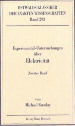 Experimentaluntersuchungen über Elektricität: Experimentaluntersuchungen über Elektricität 2: Bd 2