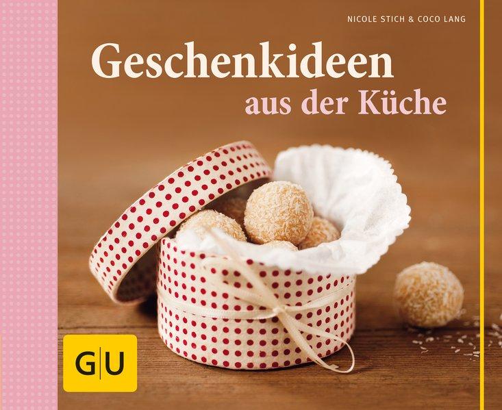 Geschenkideen aus der Küche - Stich, Nicole