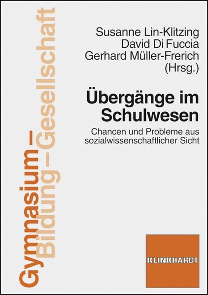 Übergänge im Schulwesen: Chancen und Probleme aus sozialwissenschaftlicher Sicht - Lin-Klitzing, Susanne, David Di Fuccia und Gerhard Müller-Frerich