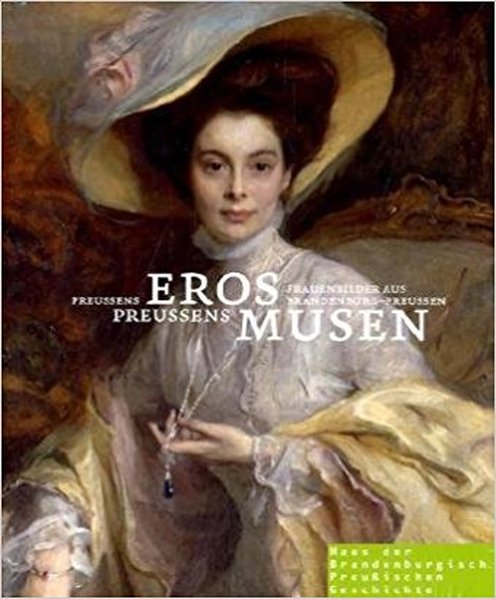 Preussens EROS Preussens MUSEN Frauenbilder aus Brandenburg-Preussen - Kuhrau, Sven und Isabelle von Marschall