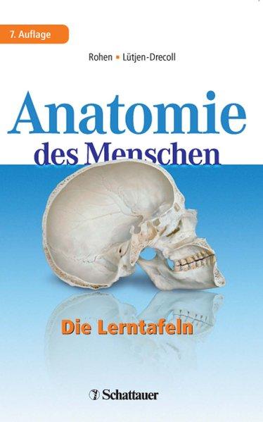 Anatomie des Menschen Die Lerntafeln - Rohen, Johannes W und Elke Lütjen-Drecoll