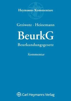 BeurkG: Beurkundungsgesetz - Kommentar - Grziwotz, Herbert und Jörn Heinemann
