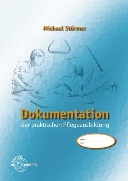 Dokumentation der praktischen Pflegeausbildung - Störmer, Michael