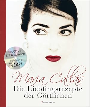 Maria Callas - Die Lieblingsrezepte der Göttlichen - Das Kochbuch inklusive CD mit 17 ihrer schön...