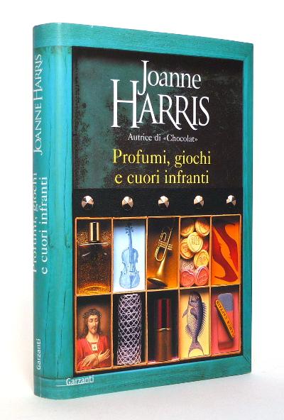 Profumi, Giochi e Cuori Infranti - Joanne Harris