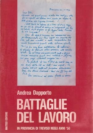 Battaglie del Lavoro - Testimonianze e documenti sulle lotte sindacali in provincia di Treviso ne...