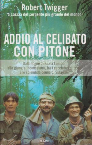 Addio al Celibato con Pitone - Dalle fogne di Kuala Lumpur alla giungla indonesiana, tra i caccia...