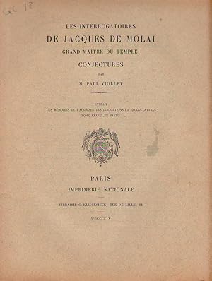 Les interrogatoires de Jacques de Molai, grand maître du temple : conjectures