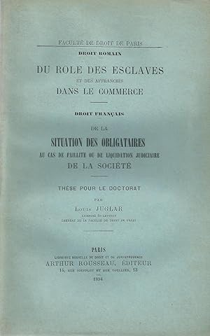 Faculté de droit de Paris. Droit romain : du Rôle des esclaves et des affranchis dans le commerce...