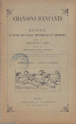 Chansons d'enfants. Recueil à l'usage des écoles maternelles et enfantines. Première partie : Cha...