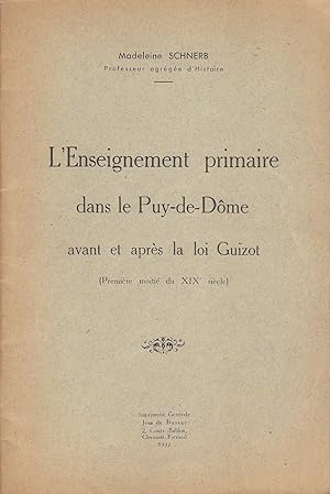 L'Enseignement primaire dans le Puy-de-Dôme avant et après la loi Guizot (Première moitié du XIXe...