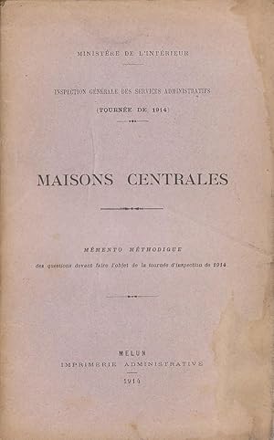 Maisons Centrales. Memento méthodique des questions devant faire l'objet de la tournée d'inspecti...