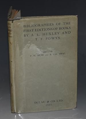 Bibliographies of The First Editions of Books by Aldous Huxley and by T F Powys Compiled by P. H....