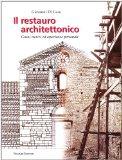 Il restauro architettonico. Cenni storici ed esperienze personali - Giovanni Di Geso